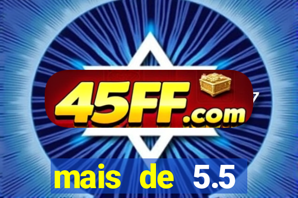 mais de 5.5 escanteios o que significa